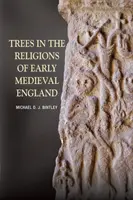 Copacii în religiile Angliei medievale timpurii - Trees in the Religions of Early Medieval England