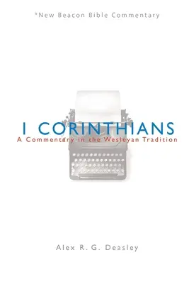 Nbbc, 1 Corinteni: Un comentariu în tradiția wesleyană - Nbbc, 1 Corinthians: A Commentary in the Wesleyan Tradition