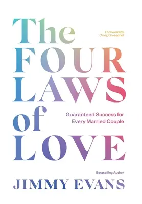Cele patru legi ale iubirii: Succes garantat pentru fiecare cuplu căsătorit - The Four Laws of Love: Guaranteed Success for Every Married Couple