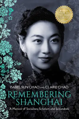 Remembering Shanghai: A Memoir of Socialites, Scholars and Scoundrels (Memorii despre mondeni, savanți și ticăloși) - Remembering Shanghai: A Memoir of Socialites, Scholars and Scoundrels