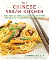 Bucătăria chineză vegană: Mai mult de 225 de mâncăruri fără carne, fără ouă, fără lactate din regiunile culinare ale Chinei - The Chinese Vegan Kitchen: More Than 225 Meat-Free, Egg-Free, Dairy-Free Dishes from the Culinary Regions O F China