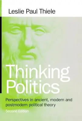 Gândirea politicii: Perspective în teoria politică antică, modernă și postmodernă - Thinking Politics: Perspectives in Ancient, Modern, and Postmodern Political Theory