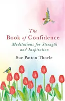Cartea încrederii - Meditații pentru putere și inspirație - Book of Confidence - Meditations for Strength and Inspiration