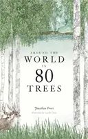 În jurul lumii în 80 de copaci: (Cadoul perfect pentru iubitorii de copaci) - Around the World in 80 Trees: (The Perfect Gift for Tree Lovers)