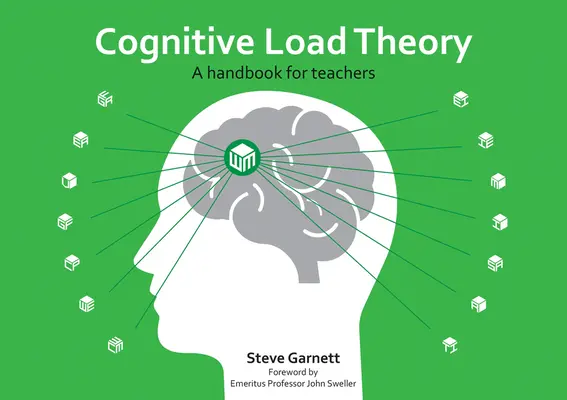Cognitive Load Theory: Un manual pentru profesori - Cognitive Load Theory: A Handbook for Teachers