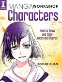 Atelier Manga Personaje: Cum să desenezi și să colorezi fețe și figuri - Manga Workshop Characters: How to Draw and Color Faces and Figures