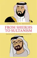 De la șeici la sultanism - Statecraft și autoritate în Arabia Saudită și EAU - From Sheikhs to Sultanism - Statecraft and Authority in Saudi Arabia and the UAE