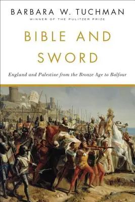 Biblie și sabie: Anglia și Palestina din epoca bronzului până la Balfour - Bible and Sword: England and Palestine from the Bronze Age to Balfour