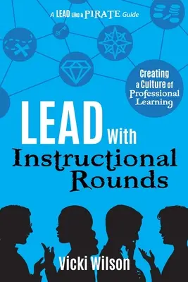 Conduceți cu Instructional Rounds: Crearea unei culturi a învățării profesionale - Lead with Instructional Rounds: Creating a Culture of Professional Learning