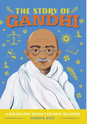 Povestea lui Gandhi: O carte biografică pentru noi cititori - The Story of Gandhi: A Biography Book for New Readers