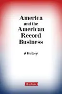 America and the American Record Business: O istorie - America and the American Record Business: A History
