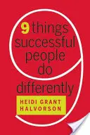 Nouă lucruri pe care oamenii de succes le fac diferit - Nine Things Successful People Do Differently