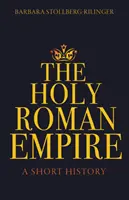 Sfântul Imperiu Roman: O scurtă istorie - The Holy Roman Empire: A Short History