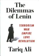 Dilemele lui Lenin: Terorism, război, imperiu, dragoste, revoluție - The Dilemmas of Lenin: Terrorism, War, Empire, Love, Revolution