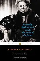 Mâine este acum: Astăzi trebuie să creăm lumea viitorului - Tomorrow Is Now: It Is Today That We Must Create the World of the Future