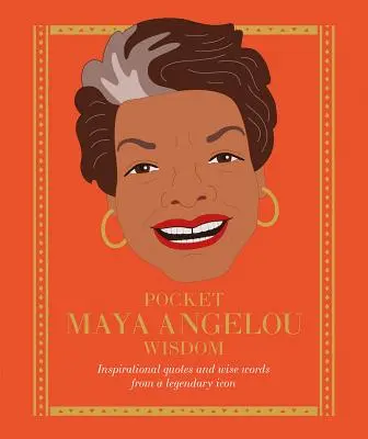 Înțelepciune de buzunar Maya Angelou: Citate inspiraționale și cuvinte înțelepte de la o icoană legendară - Pocket Maya Angelou Wisdom: Inspirational Quotes and Wise Words from a Legendary Icon