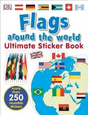 Ultimate Sticker Book: Steaguri din întreaga lume - Ultimate Sticker Book: Flags Around the World