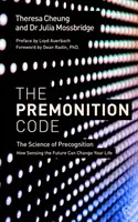 Codul premoniției: Știința precogniției, cum simțirea viitorului îți poate schimba viața - The Premonition Code: The Science of Precognition, How Sensing the Future Can Change Your Life