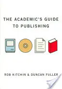 Ghidul academicianului pentru publicare (The Academic′s Guide to Publishing) - The Academic′s Guide to Publishing
