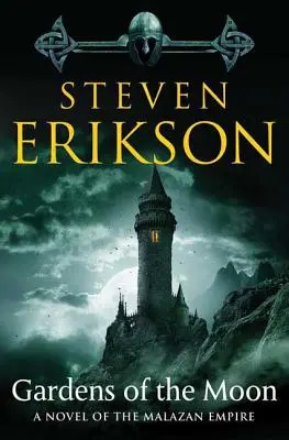 Grădinile Lunii: Cartea întâi din Cartea Malazan a celor căzuți - Gardens of the Moon: Book One of the Malazan Book of the Fallen