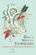 Girl in Need of a Tourniquet: Memoriile unei personalități borderline - Girl in Need of a Tourniquet: Memoir of a Borderline Personality