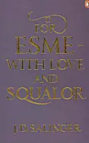 Pentru Esme - cu dragoste și mizerie - și alte povestiri - For Esme - with Love and Squalor - And Other Stories