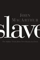 Sclav: Adevărul ascuns despre identitatea ta în Hristos - Slave: The Hidden Truth about Your Identity in Christ