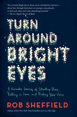 Turn Around Bright Eyes: O călătorie karaoke de a o lua de la capăt, de a te îndrăgosti și de a-ți găsi vocea - Turn Around Bright Eyes: A Karaoke Journey of Starting Over, Falling in Love, and Finding Your Voice