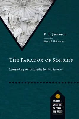 Paradoxul filiației: Hristologia în Epistola către Evrei - The Paradox of Sonship: Christology in the Epistle to the Hebrews