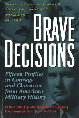 Decizii curajoase: Cincisprezece profiluri de curaj și caracter din istoria militară americană - Brave Decisions: Fifteen Profiles in Courage and Character from American Military History