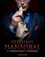 Hrănirea lui Hannibal: Cartea de bucate a unui cunoscător - Feeding Hannibal: A Connoisseur's Cookbook