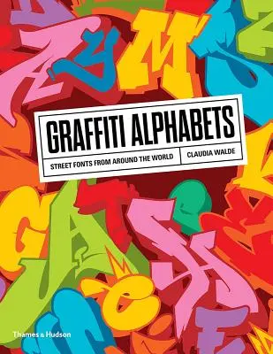 Graffiti Alphabets: Fonturi stradale din întreaga lume - Graffiti Alphabets: Street Fonts from Around the World