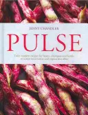 Pulse - rețete cu adevărat moderne pentru fasole, năut și linte, care să tenteze atât consumatorii de carne, cât și vegetarienii - Pulse - truly modern recipes for beans, chickpeas and lentils, to tempt meat eaters and vegetarians alike
