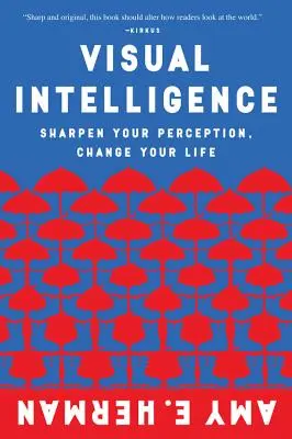 Inteligența vizuală: Ascute-ți percepția, schimbă-ți viața - Visual Intelligence: Sharpen Your Perception, Change Your Life
