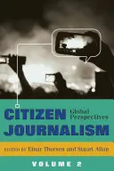 Jurnalismul cetățenesc; Perspective globale - Volumul 2 - Citizen Journalism; Global Perspectives- Volume 2