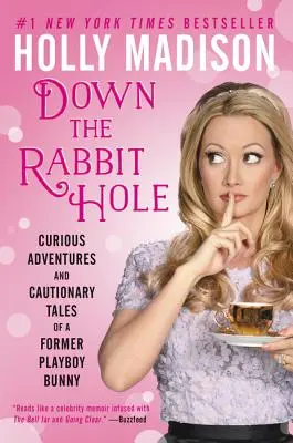 Down the Rabbit Hole: Aventurile curioase și poveștile pline de precauție ale unui fost iepuraș Playboy - Down the Rabbit Hole: Curious Adventures and Cautionary Tales of a Former Playboy Bunny