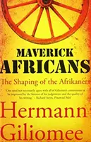 Africanii nonconformiști - modelarea afrikanerilor - Maverick Africans - The Shaping of the Afrikaners