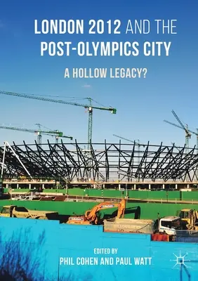 Londra 2012 și orașul postolimpic: O moștenire goală? - London 2012 and the Post-Olympics City: A Hollow Legacy?