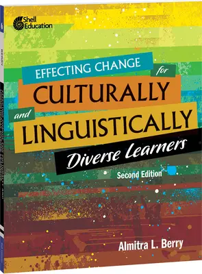 Efectuarea schimbării pentru elevii cu diversitate culturală și lingvistică, ediția a 2-a - Effecting Change for Culturally and Linguistically Diverse Learners, 2nd Edition
