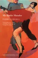 Matadorul meu tandru - My Tender Matador