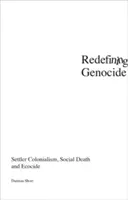 Redefinirea genocidului: Colonialismul coloniștilor, moartea socială și ecocidul - Redefining Genocide: Settler Colonialism, Social Death and Ecocide