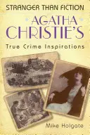 Inspirațiile crimei adevărate ale Agathei Christie - Stranger Than Fiction - Agatha Christie's True Crime Inspirations - Stranger Than Fiction