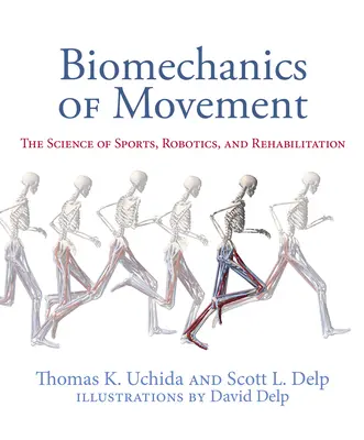 Biomecanica mișcării: Știința sportului, a roboticii și a reabilitării - Biomechanics of Movement: The Science of Sports, Robotics, and Rehabilitation