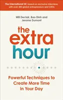 The Extra Hour: Tehnici puternice pentru a crea mai mult timp în ziua ta - The Extra Hour: Powerful Techniques to Create More Time in Your Day