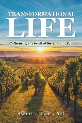 Viața transformațională: Cultivarea roadei Duhului în tine - Transformational Life: Cultivating the Fruit of the Spirit in You