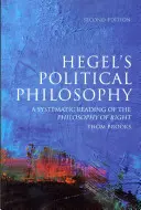 Filosofia politică a lui Hegel: O lectură sistematică a filosofiei dreptului - Hegel's Political Philosophy: A Systematic Reading of the Philosophy of Right