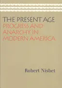 The Present Age: Progres și anarhie în America modernă - The Present Age: Progress and Anarchy in Modern America