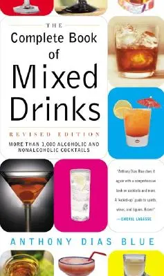 Complete Book of Mixed Drinks, the (Ediție revizuită): More Than 1,000 Alcoholic and Nonalcoholic Cocktails - Complete Book of Mixed Drinks, the (Revised Edition): More Than 1,000 Alcoholic and Nonalcoholic Cocktails