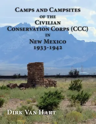 Tabere și campinguri ale Corpului civil de conservare (CCC) în New Mexico 1933-1942 - Camps and Campsites of the Civilian Conservation Corps (CCC) in New Mexico 1933-1942
