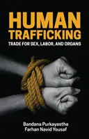 Traficul de persoane: Comerțul pentru sex, muncă și organe - Human Trafficking: Trade for Sex, Labor, and Organs
